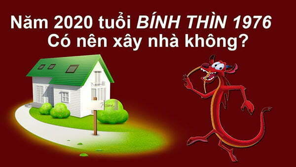 Tuổi bính thìn có nên xây sửa nhà năm 2020 Tuổi bính thìn có nên xây sửa nhà năm 2020