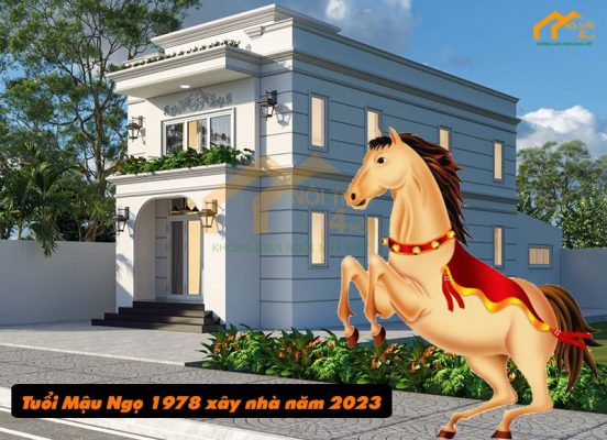 Tuổi Mậu Ngọ 1978 xây nhà năm 2023 có tốt không