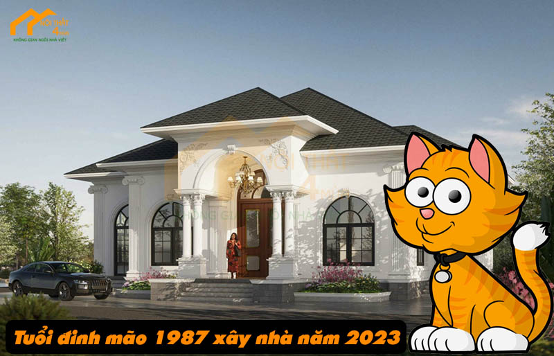 Tuổi Đinh Mão 1987 xây nhà năm 2023 có tốt không? 1 tuổi đinh mão 1987 xây nhà năm 2023