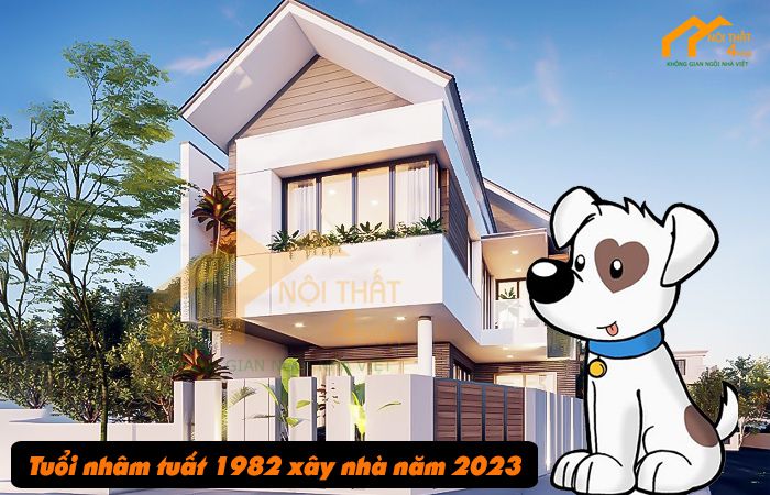 Tuổi nhâm tuất 1982 xây nhà năm 2023 có tốt không? 1 tuổi nhâm tuất 1982 xây nhà năm 2023