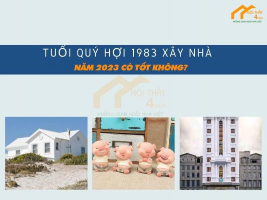 Xem Tuổi làm nhà Năm 2023 cho Tuổi Quý Hợi 1983
