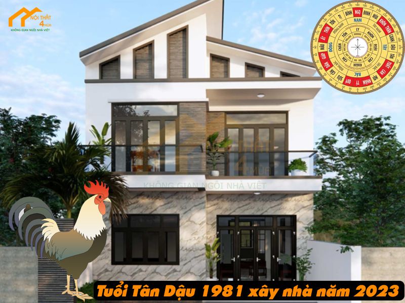 Tuổi Tân Dậu 1981 xây nhà năm 2023 có tốt không? 1 Tuổi tân dậu 1981 xây nhà năm 2023
