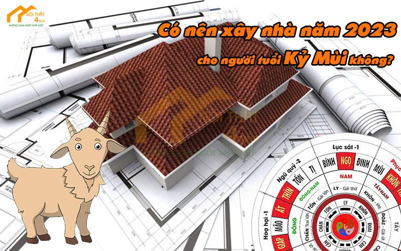 Tuổi Kỷ Mùi 1979 xây nhà năm 2023 được không?