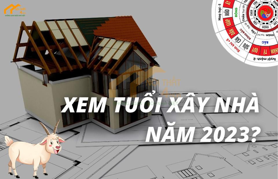 Xem tuổi xây nhà năm 2023